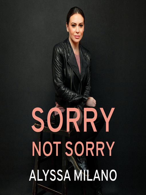 Title details for Sorry Not Sorry by Alyssa Milano - Available